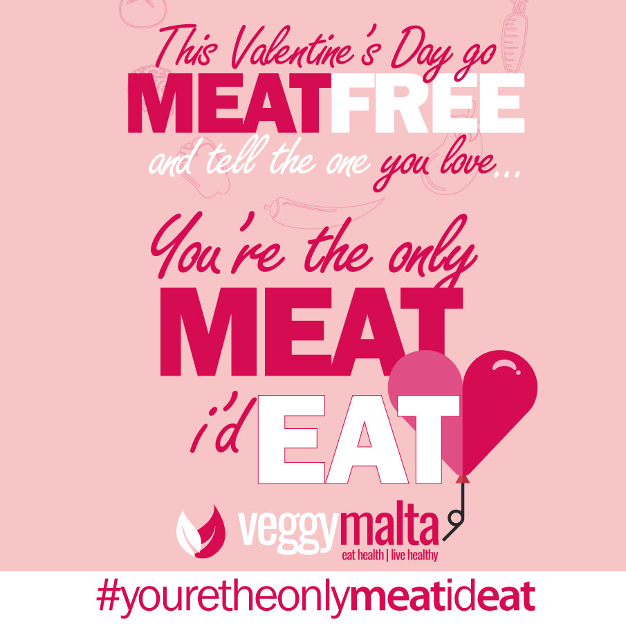 #youretheonlymeatideat meatfree malta veggymalta campaign valentines day
